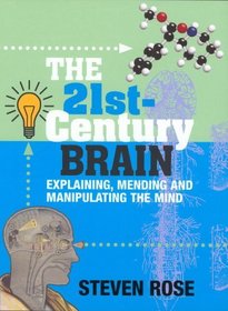 The 21st-Century Brain: Explaining, Mending and Manipulating the Mind