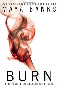 Burn : Book Three of the Breathless Trilogy by Maya Banks (2013) Paperback