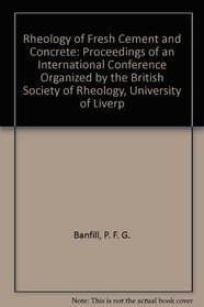 Rheology of Fresh Cement and Concrete: Proceedings of an International Conference Organized by the British Society of Rheology, University of Liverp