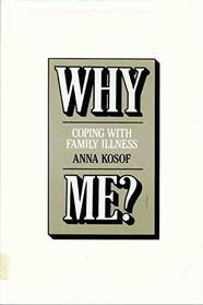 Why Me?: Coping With Family Illness