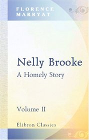 Nelly Brooke: A Homely Story. Volume 2