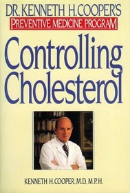 Controlling Cholesterol : Dr. Kenneth H. Cooper's Preventative Medicine Program