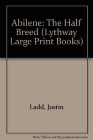 Abilene: The Half Breed (Lythway Large Print Books)