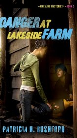 Danger at Lakeside Farm (Max and Me, Bk 2)