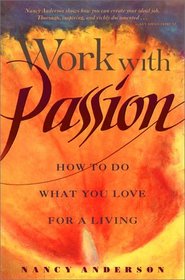 Work With Passion: How to Do What You Love for a Living