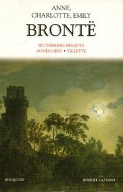 Wuthering Heights ; Agnès Grey ; Villette (French Edition)