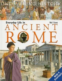 Everyday Life in Ancient Rome (Uncovering History)