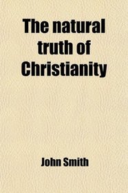 The natural truth of Christianity
