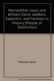 Meriwether Lewis and William Clark: Soldiers, Explorers, and Partners in History (People of Distinction)