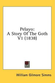 Pelayo: A Story Of The Goth V1 (1838)