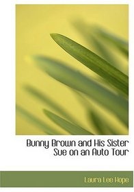 Bunny Brown and His Sister Sue on an Auto Tour (Large Print Edition)