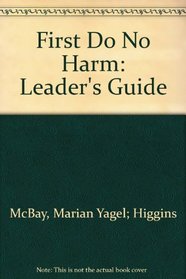 First Do No Harm: Leaders Guide