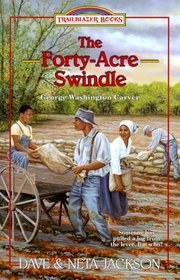 The Forty-Acre Swindle: George Washington Carver (Trailblazer, Bk 31)