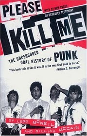 Please Kill Me: The Uncensored Oral History of Punk (An Evergreen book)