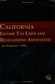 California Income Tax Laws and Regulations Annotated, 2005