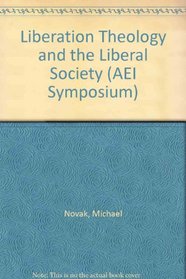 Liberation Theology and the Liberal Society (AEI Symposium)