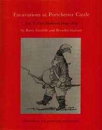 Excavations at Portchester Castle, Volume V (Research Reports) (v. 5)