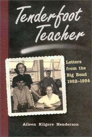 Tenderfoot Teacher: Letters from the Big Bend, 1952-1954 (Chisholm Trail Series, 21)