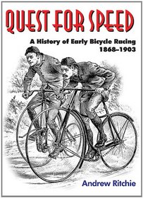 Quest For Speed: A History of Early Bicycle Racing 1868-1903