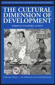 The Cultural Dimension of Development (IT Studies in Indigenous Knowledge and Development Series)