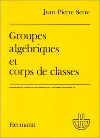 Groupes algebriques et corps de classes (Actualites scientifiques et industrielles) (French Edition)