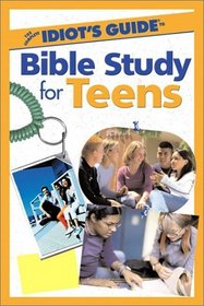 The Complete Idiot's Guide(R) to Bible Study for Teens
