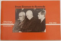 From Truman to Kennedy, 1946-1962 (Voices from America's past)