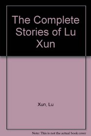 The Complete Stories of Lu Xun