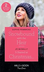 Snowbound With The Heir / It Started At Christmas?: Snowbound with the Heir / It Started at Christmas? (Gallant Lake Stories) (Mills & Boon True Love)