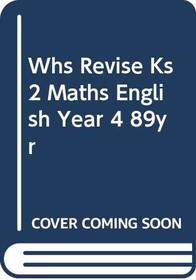 WHS Revise KS2 Maths and English: Year 4 (8-9yrs)