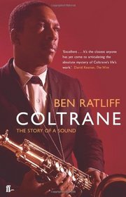 Coltrane: The Story of a Sound. Ben Ratliff