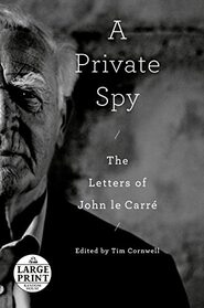 A Private Spy: The Letters of John le Carr (Random House Large Print)