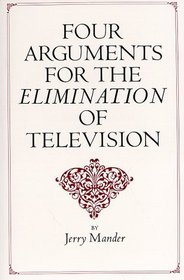 Four Arguments for the Elimination of Television