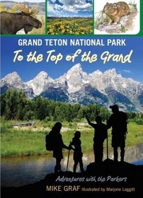 Grand Teton National Park: To the Top of the Grand (Adventures with the Parkers)