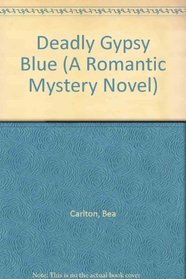 Deadly Gypsy Blue (A Romantic Mystery Novel)