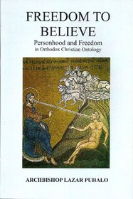 Freedom to Believe: Personhood and Freedom in Orthodox Christian Ontology