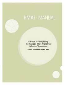 Pmai Manual: A Guide for Interpreting the Pearson-Marr Archetype Indicator Instrument