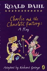 Roald Dahl's Charlie And The Chocolate Factory: A Play (Turtleback School & Library Binding Edition)