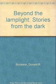 Beyond the lamplight: Stories from the dark