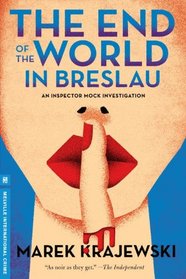 The End of the World in Breslau: An Eberhard Mock Investigation (Melville International Crime)
