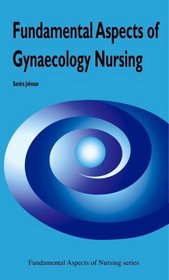 Fundamental Aspects of Gynaecological Nursing (Fundamental Aspects of Nursing)