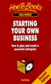 Starting Your Own Business: How to Plan and Create a Successful Enterprise
