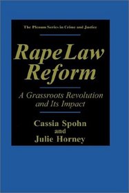 Rape Law Reform: A Grassroots Revolution and Its Impact (The Plenum Series in Crime and Justice)