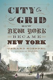 City on a Grid: How New York Became New York