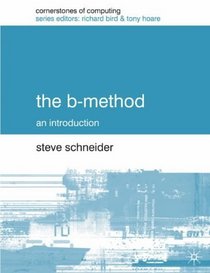The B-method (Cornerstones of Computing)