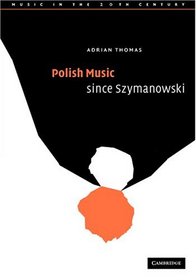Polish Music since Szymanowski (Music in the Twentieth Century)