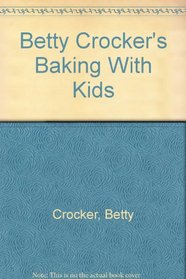 Betty Crocker's Baking With Kids