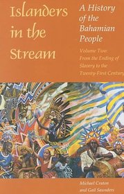 Islanders in the Stream: A History of the Bahamian People: Volume Two: From the Ending of Slavery to the Twenty-First Century