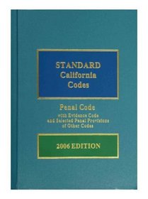 Standard California Codes: Penal Code with Evidence Code and Selected Penal Provisions of Other Codes, 2006 Edition