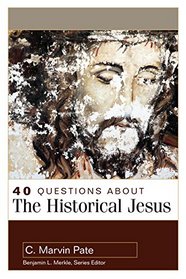 40 Questions About the Historical Jesus (40 Questions and Answers Series)